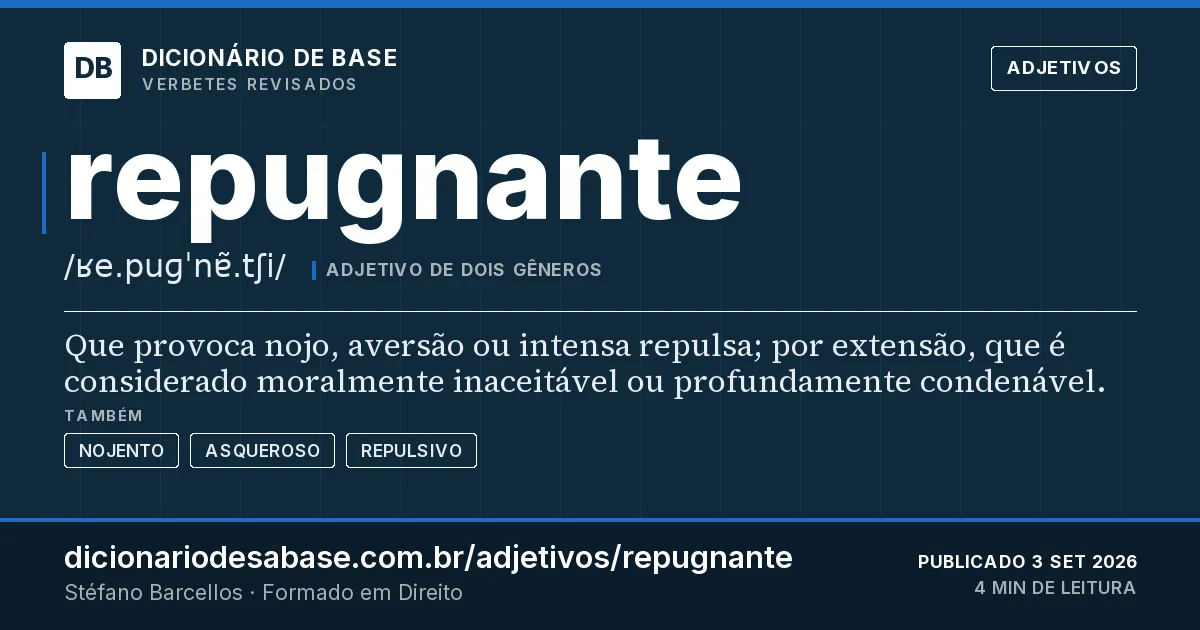 Cartão do verbete repugnante: Que provoca nojo, aversão ou intensa repulsa; por extensão, que é considerado moralmente inaceitável ou profundamente…