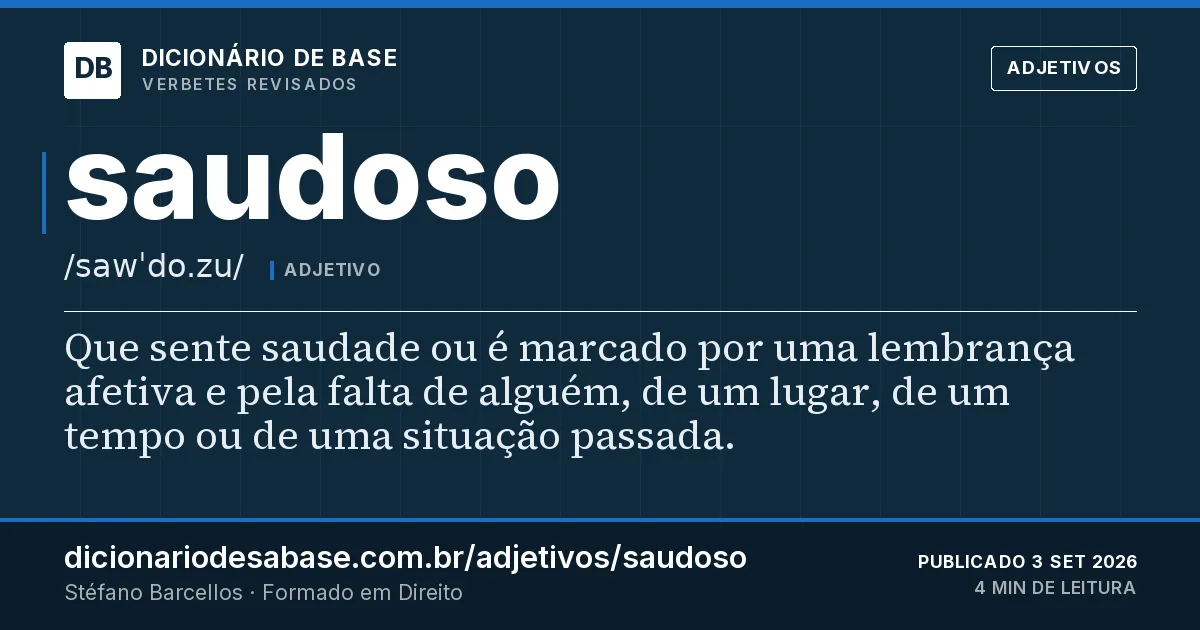 Cartão do verbete saudoso: Que sente saudade ou é marcado por uma lembrança afetiva e pela falta de alguém, de um lugar, de um tempo ou de uma…