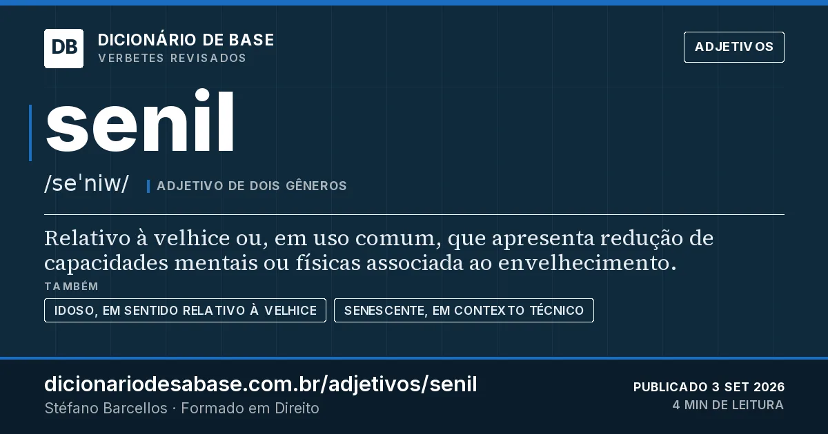 Cartão do verbete senil: Relativo à velhice ou, em uso comum, que apresenta redução de capacidades mentais ou físicas associada ao…