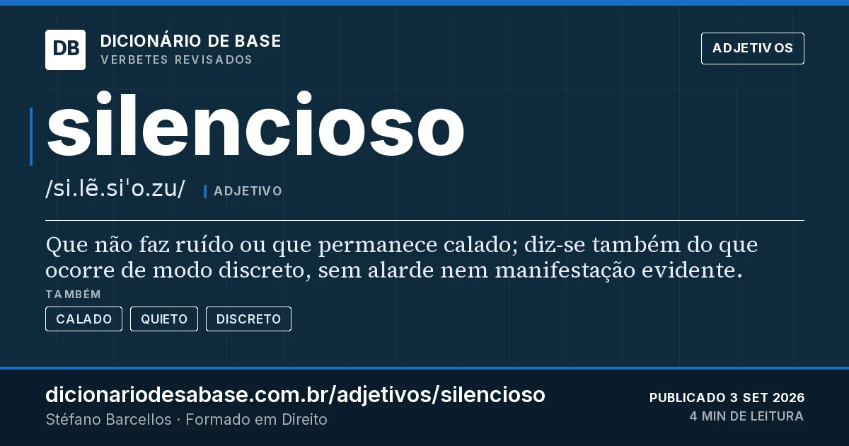 Cartão do verbete silencioso: Que não faz ruído ou que permanece calado; diz-se também do que ocorre de modo discreto, sem alarde nem manifestação…