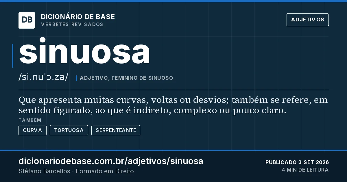 Cartão do verbete sinuosa: Que apresenta muitas curvas, voltas ou desvios; também se refere, em sentido figurado, ao que é indireto, complexo ou…