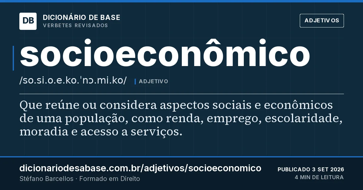 Cartão do verbete socioeconômico: Que reúne ou considera aspectos sociais e econômicos de uma população, como renda, emprego, escolaridade, moradia e…