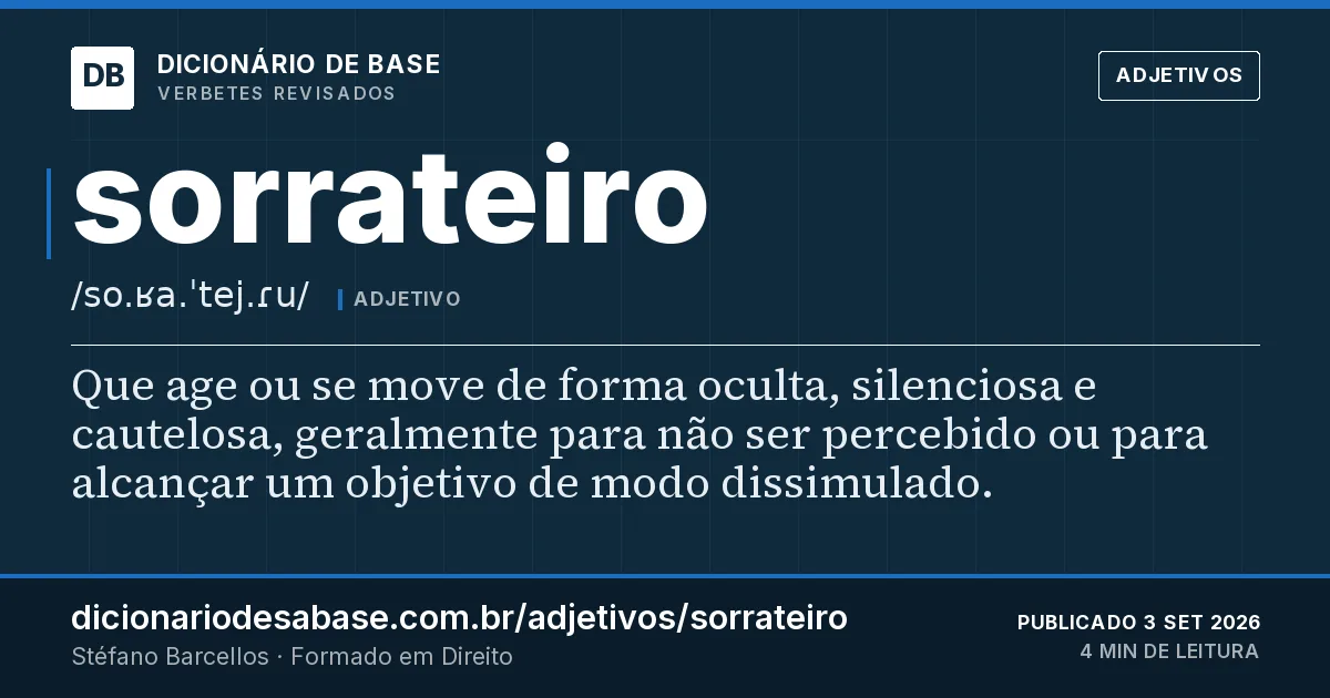 Cartão do verbete sorrateiro: Que age ou se move de forma oculta, silenciosa e cautelosa, geralmente para não ser percebido ou para alcançar um…