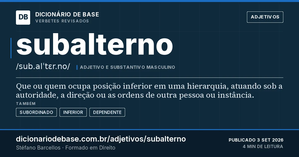 Cartão do verbete subalterno: Que ou quem ocupa posição inferior em uma hierarquia, atuando sob a autoridade, a direção ou as ordens de outra pessoa…
