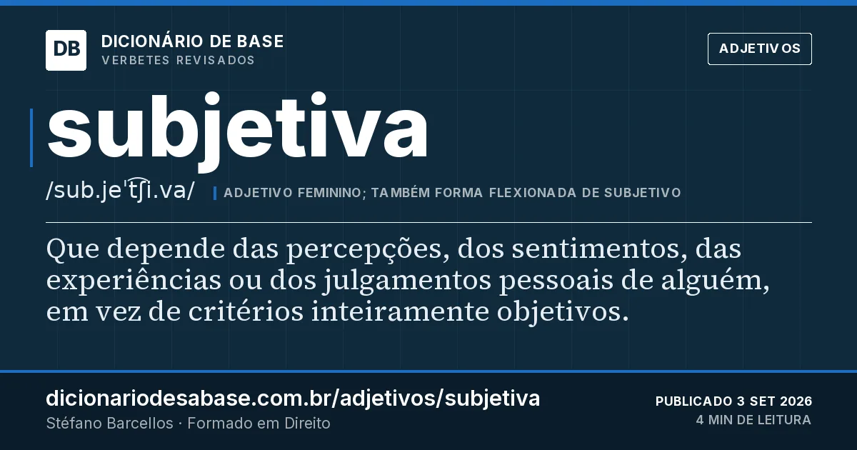 Cartão do verbete subjetiva: Que depende das percepções, dos sentimentos, das experiências ou dos julgamentos pessoais de alguém, em vez de…