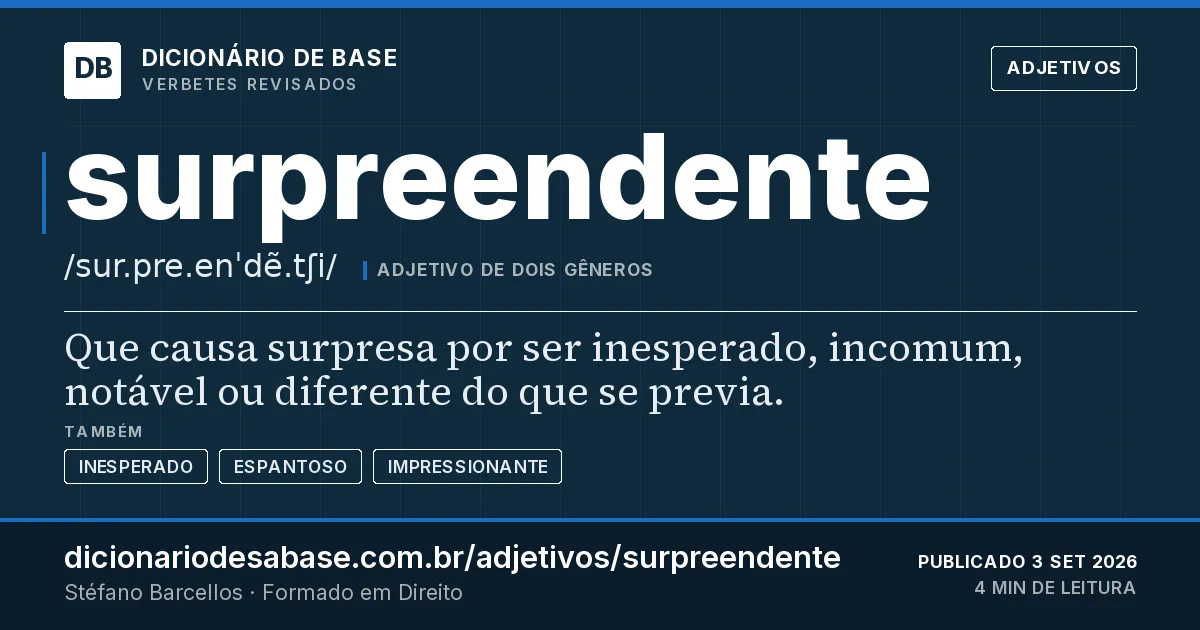 Cartão do verbete surpreendente: Que causa surpresa por ser inesperado, incomum, notável ou diferente do que se previa.