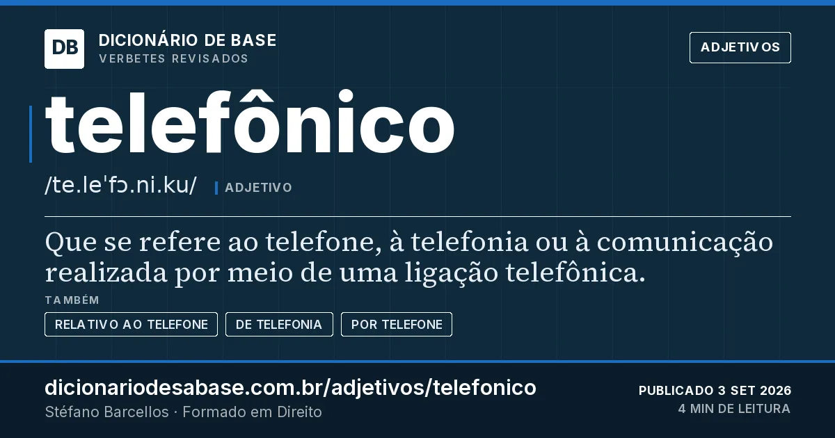 Cartão do verbete telefônico: Que se refere ao telefone, à telefonia ou à comunicação realizada por meio de uma ligação telefônica.