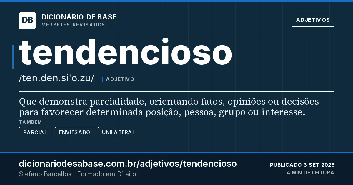 Cartão do verbete tendencioso: Que demonstra parcialidade, orientando fatos, opiniões ou decisões para favorecer determinada posição, pessoa, grupo ou…