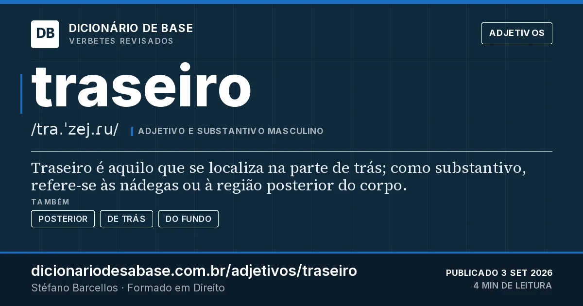 Cartão do verbete traseiro: Traseiro é aquilo que se localiza na parte de trás; como substantivo, refere-se às nádegas ou à região posterior do…