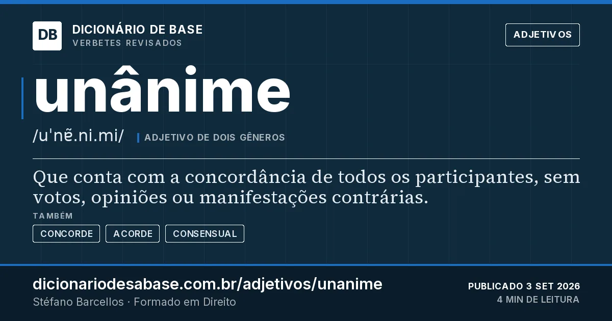 Cartão do verbete unânime: Que conta com a concordância de todos os participantes, sem votos, opiniões ou manifestações contrárias.