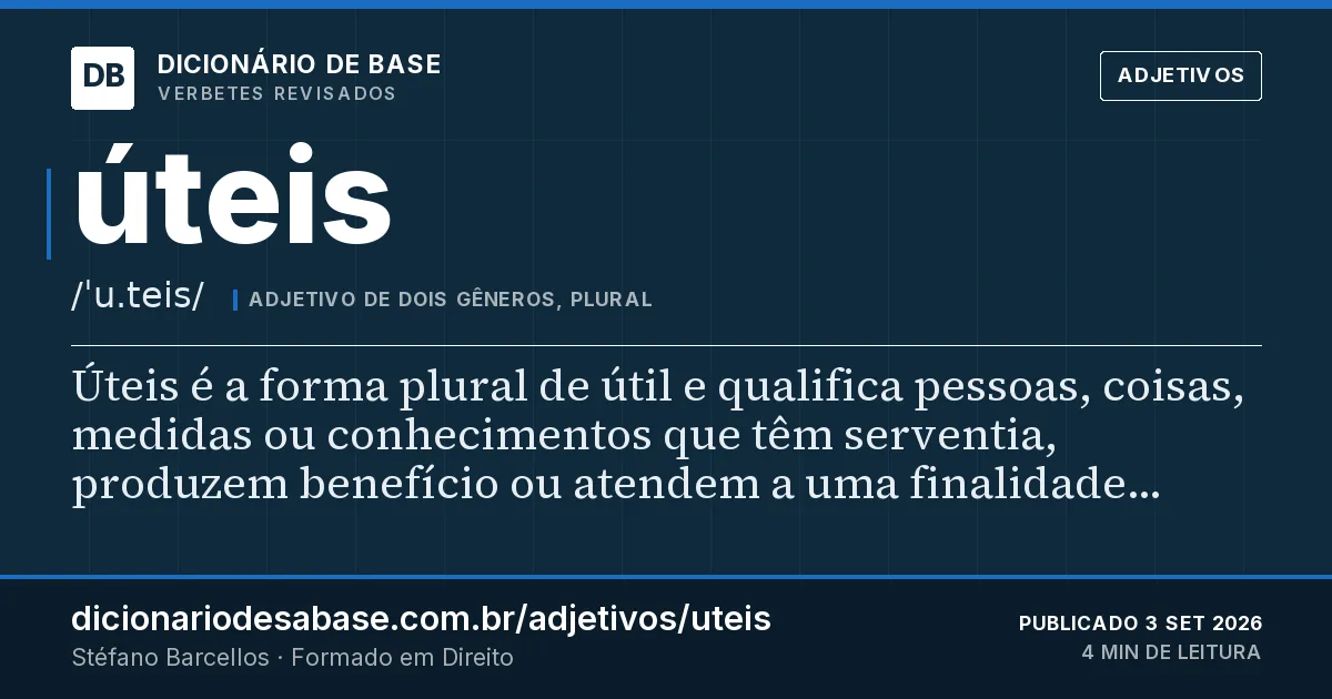 Cartão do verbete úteis: Úteis é a forma plural de útil e qualifica pessoas, coisas, medidas ou conhecimentos que têm serventia, produzem…