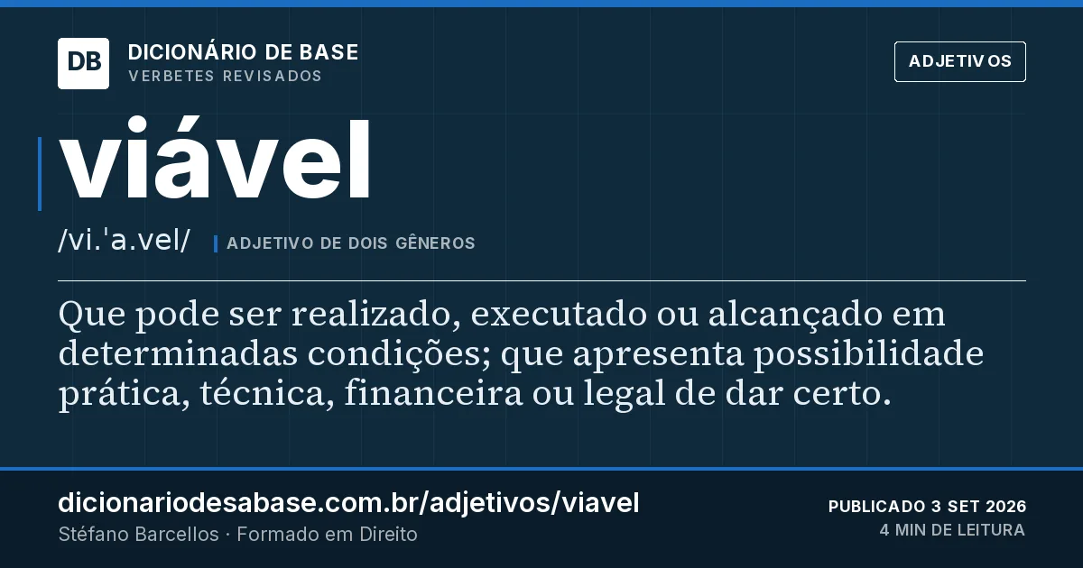 Cartão do verbete viável: Que pode ser realizado, executado ou alcançado em determinadas condições; que apresenta possibilidade prática, técnica…