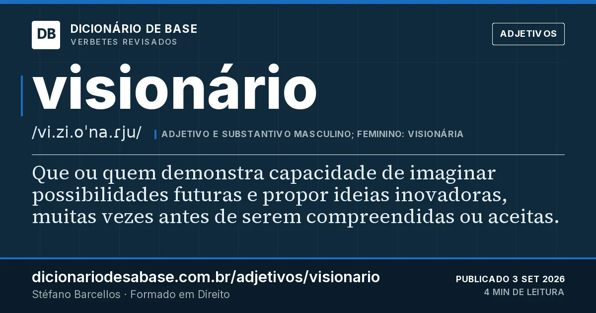 Cartão do verbete visionário: Que ou quem demonstra capacidade de imaginar possibilidades futuras e propor ideias inovadoras, muitas vezes antes de…