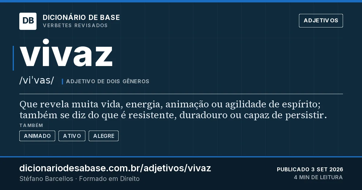 Cartão do verbete vivaz: Que revela muita vida, energia, animação ou agilidade de espírito; também se diz do que é resistente, duradouro ou…