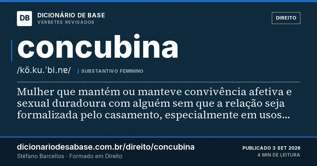 Cartão do verbete concubina: Mulher que mantém ou manteve convivência afetiva e sexual duradoura com alguém sem que a relação seja formalizada pelo…