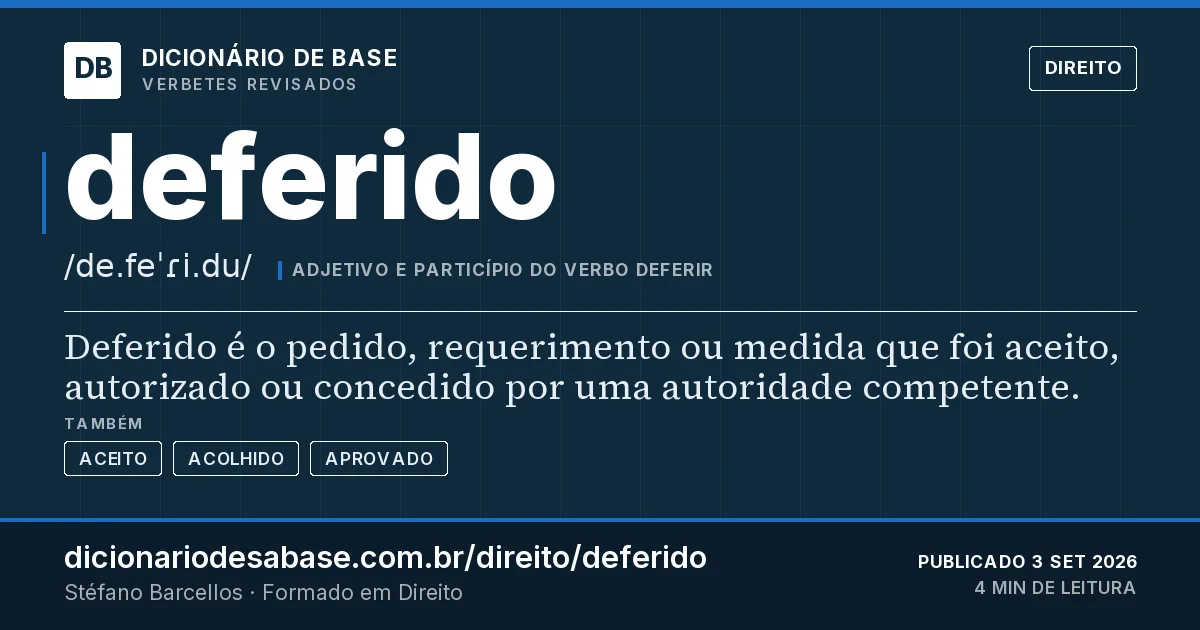 Cartão do verbete deferido: Deferido é o pedido, requerimento ou medida que foi aceito, autorizado ou concedido por uma autoridade competente.