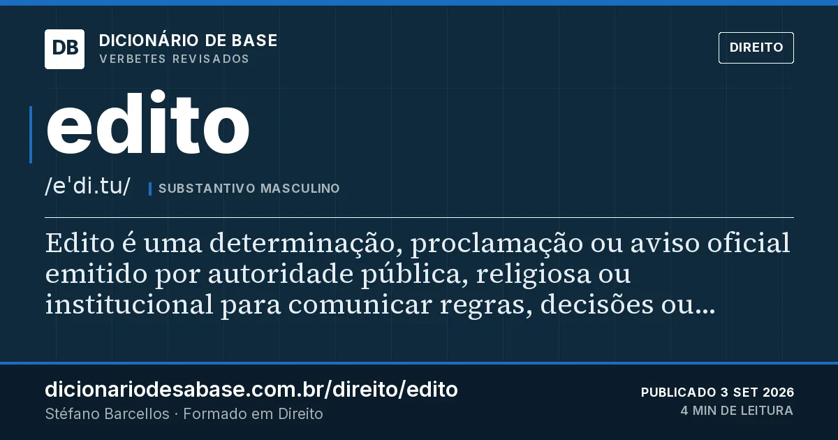 Cartão do verbete edito: Edito é uma determinação, proclamação ou aviso oficial emitido por autoridade pública, religiosa ou institucional para…