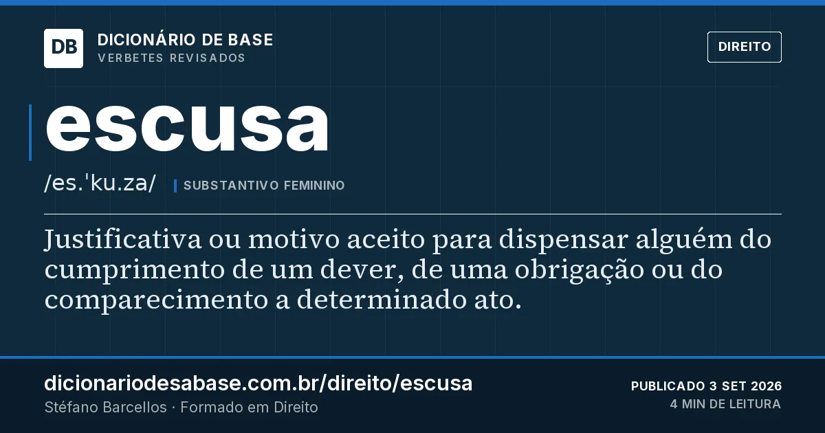Cartão do verbete escusa: Justificativa ou motivo aceito para dispensar alguém do cumprimento de um dever, de uma obrigação ou do comparecimento…