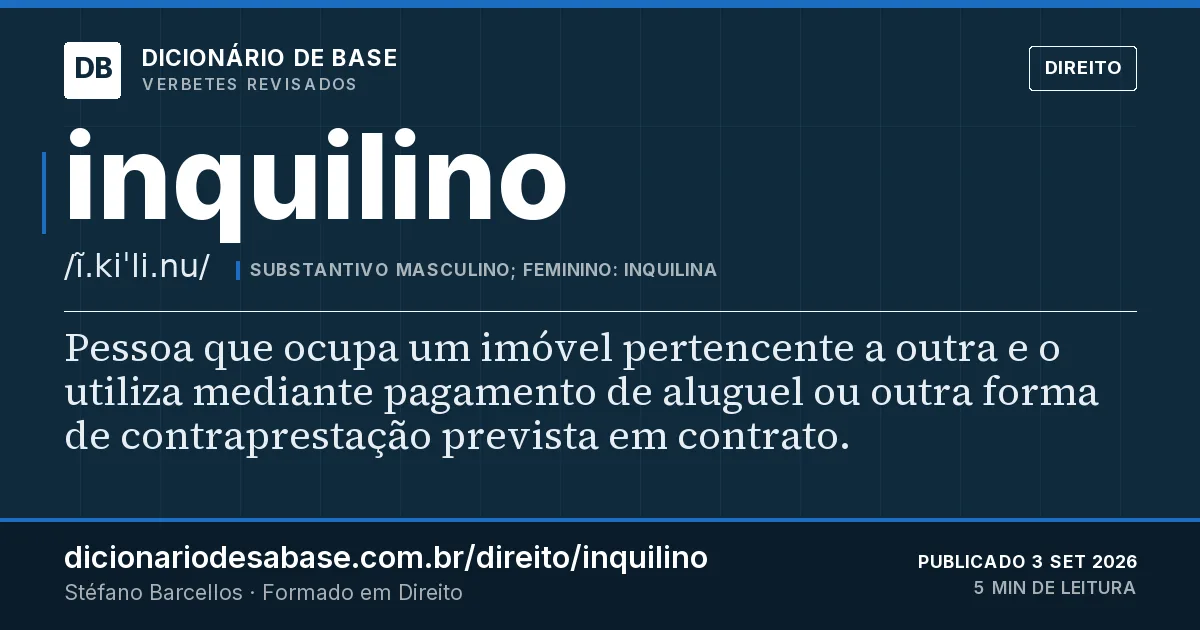 Cartão do verbete inquilino: Pessoa que ocupa um imóvel pertencente a outra e o utiliza mediante pagamento de aluguel ou outra forma de…