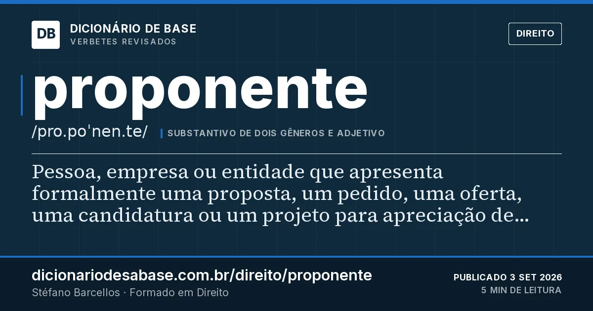 Cartão do verbete proponente: Pessoa, empresa ou entidade que apresenta formalmente uma proposta, um pedido, uma oferta, uma candidatura ou um…