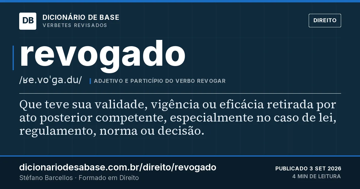 Cartão do verbete revogado: Que teve sua validade, vigência ou eficácia retirada por ato posterior competente, especialmente no caso de lei…