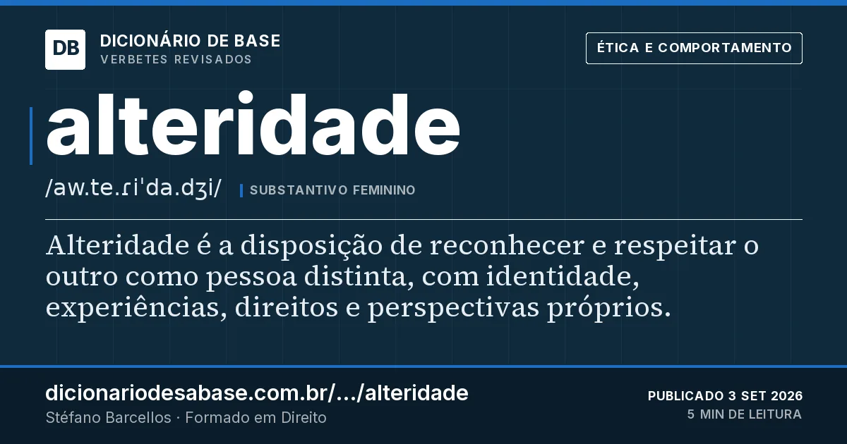 Cartão do verbete alteridade: Alteridade é a disposição de reconhecer e respeitar o outro como pessoa distinta, com identidade, experiências…