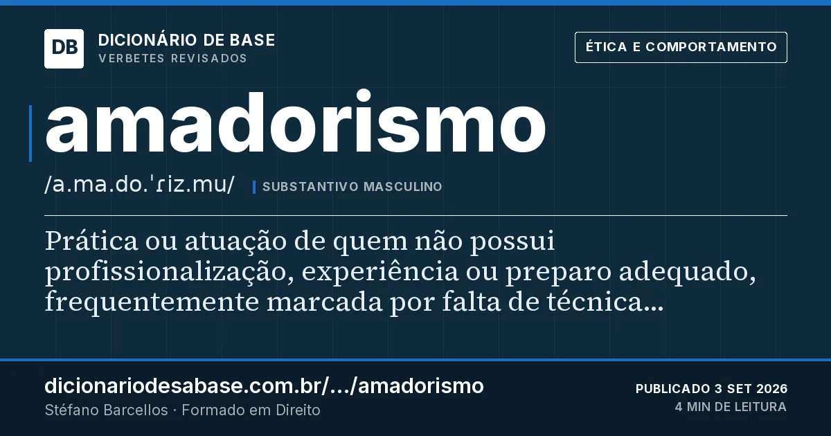 Cartão do verbete amadorismo: Prática ou atuação de quem não possui profissionalização, experiência ou preparo adequado, frequentemente marcada por…