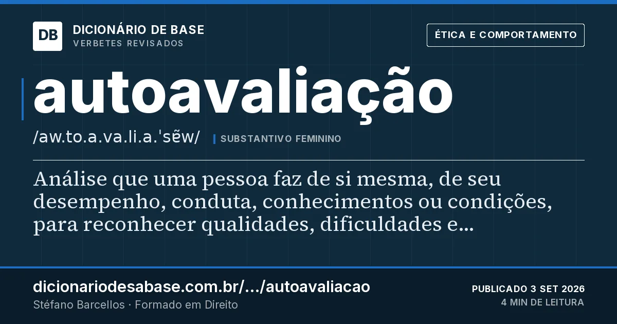Cartão do verbete autoavaliação: Análise que uma pessoa faz de si mesma, de seu desempenho, conduta, conhecimentos ou condições, para reconhecer…
