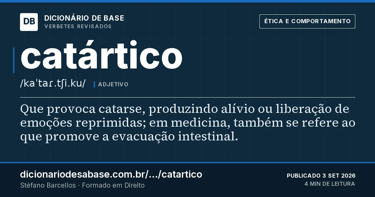 Cartão do verbete catártico: Que provoca catarse, produzindo alívio ou liberação de emoções reprimidas; em medicina, também se refere ao que promove…