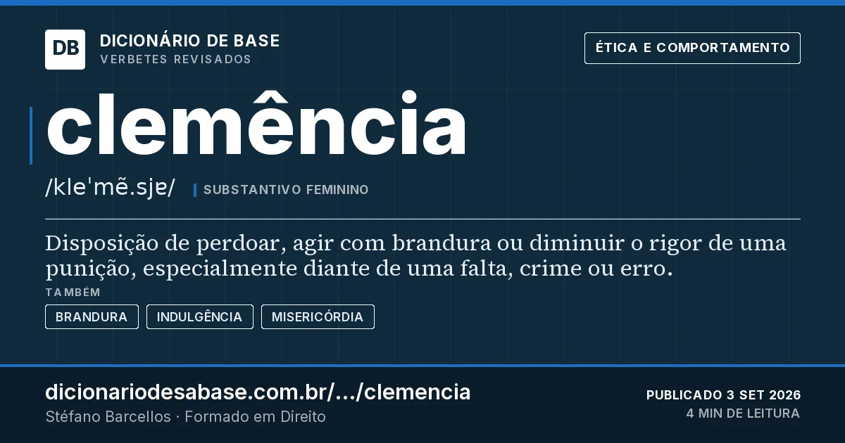 Cartão do verbete clemência: Disposição de perdoar, agir com brandura ou diminuir o rigor de uma punição, especialmente diante de uma falta, crime…