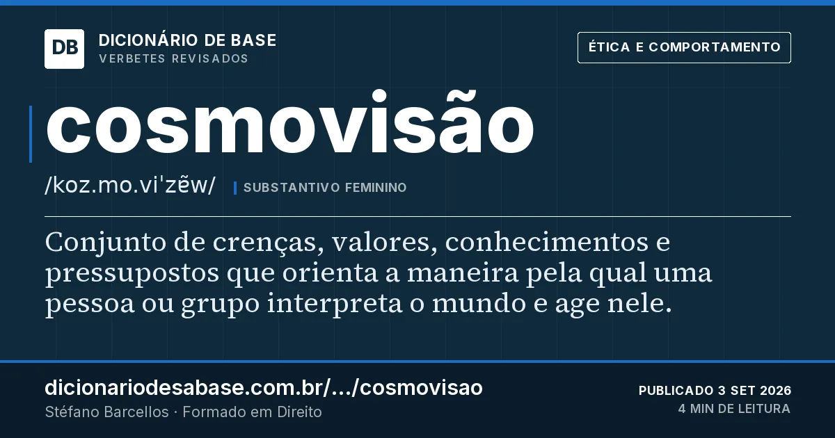 Cartão do verbete cosmovisão: Conjunto de crenças, valores, conhecimentos e pressupostos que orienta a maneira pela qual uma pessoa ou grupo…