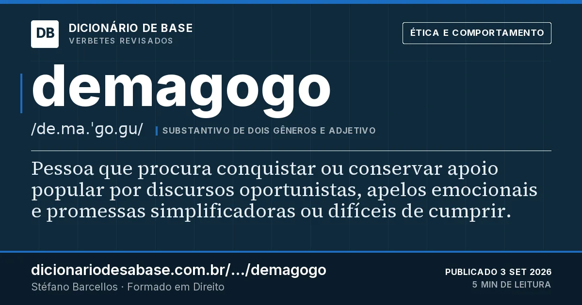 Cartão do verbete demagogo: Pessoa que procura conquistar ou conservar apoio popular por discursos oportunistas, apelos emocionais e promessas…