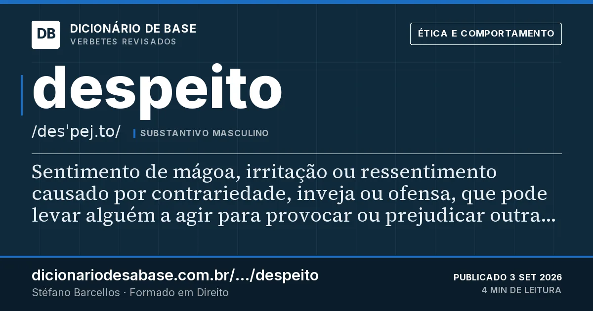Cartão do verbete despeito: Sentimento de mágoa, irritação ou ressentimento causado por contrariedade, inveja ou ofensa, que pode levar alguém a…
