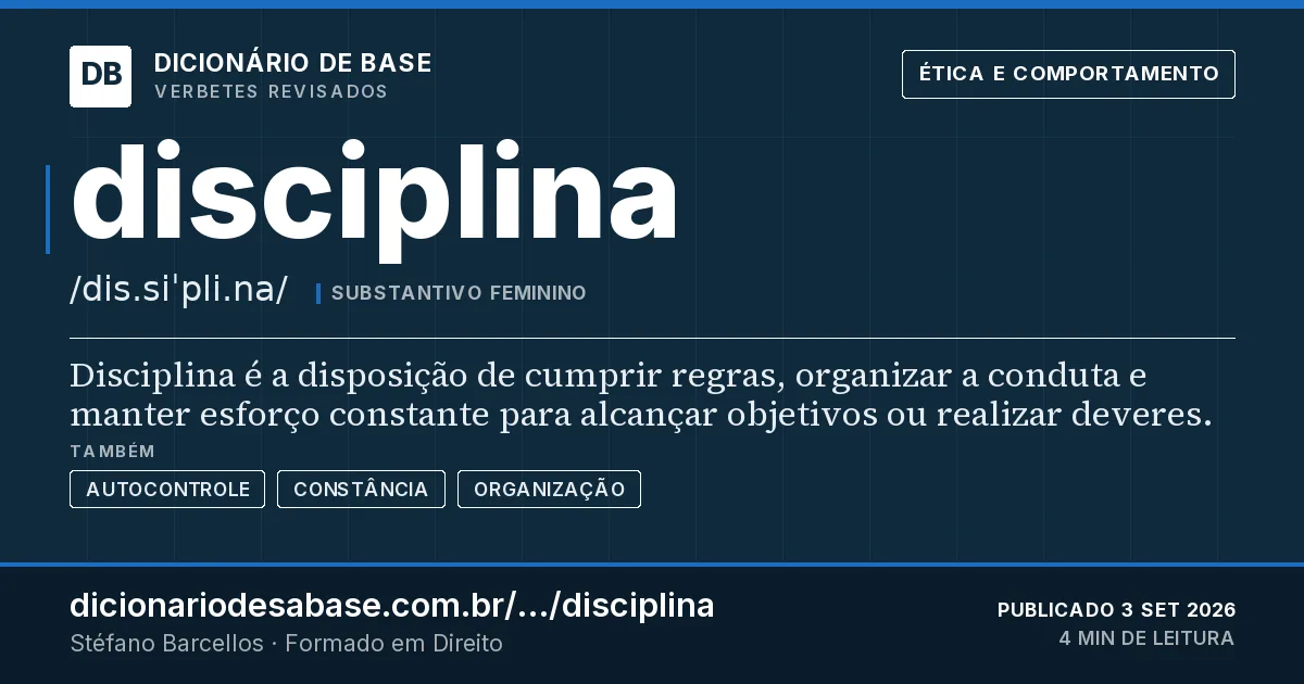Cartão do verbete disciplina: Disciplina é a disposição de cumprir regras, organizar a conduta e manter esforço constante para alcançar objetivos ou…