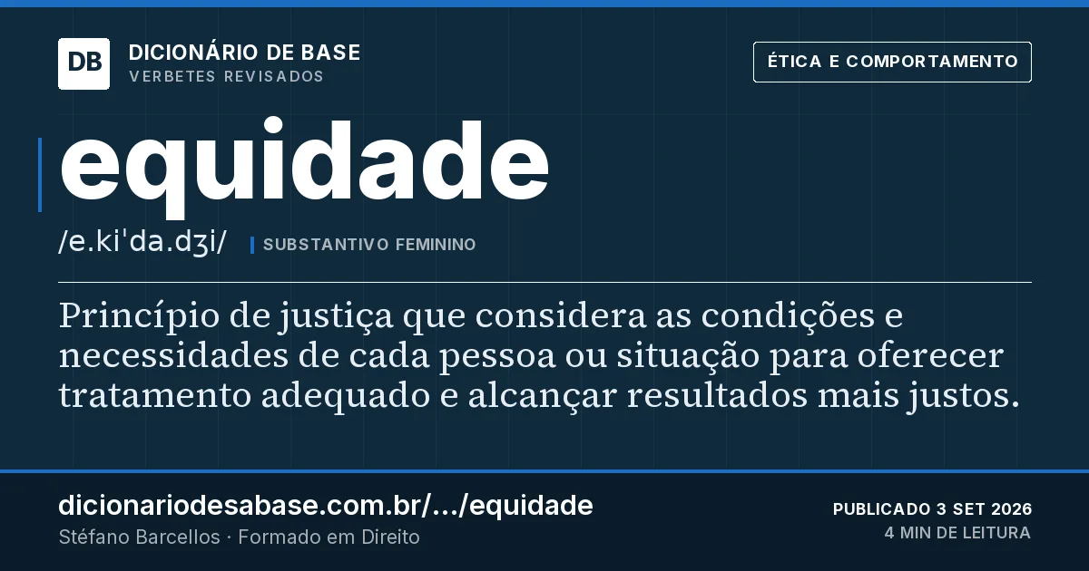 Cartão do verbete equidade: Princípio de justiça que considera as condições e necessidades de cada pessoa ou situação para oferecer tratamento…