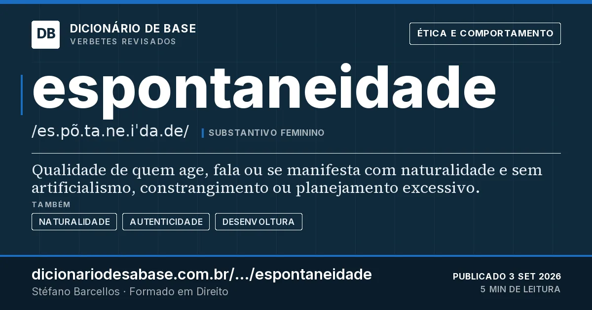 Cartão do verbete espontaneidade: Qualidade de quem age, fala ou se manifesta com naturalidade e sem artificialismo, constrangimento ou planejamento…