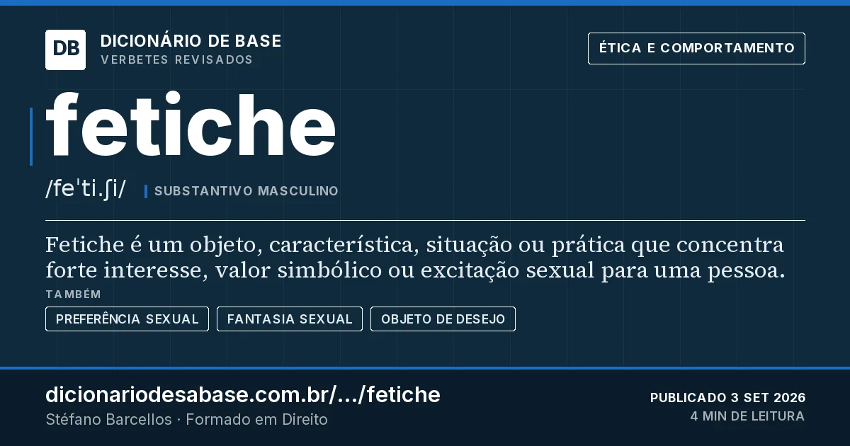 Cartão do verbete fetiche: Fetiche é um objeto, característica, situação ou prática que concentra forte interesse, valor simbólico ou excitação…