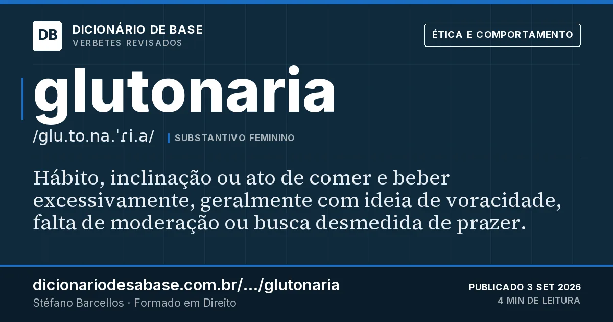 Cartão do verbete glutonaria: Hábito, inclinação ou ato de comer e beber excessivamente, geralmente com ideia de voracidade, falta de moderação ou…