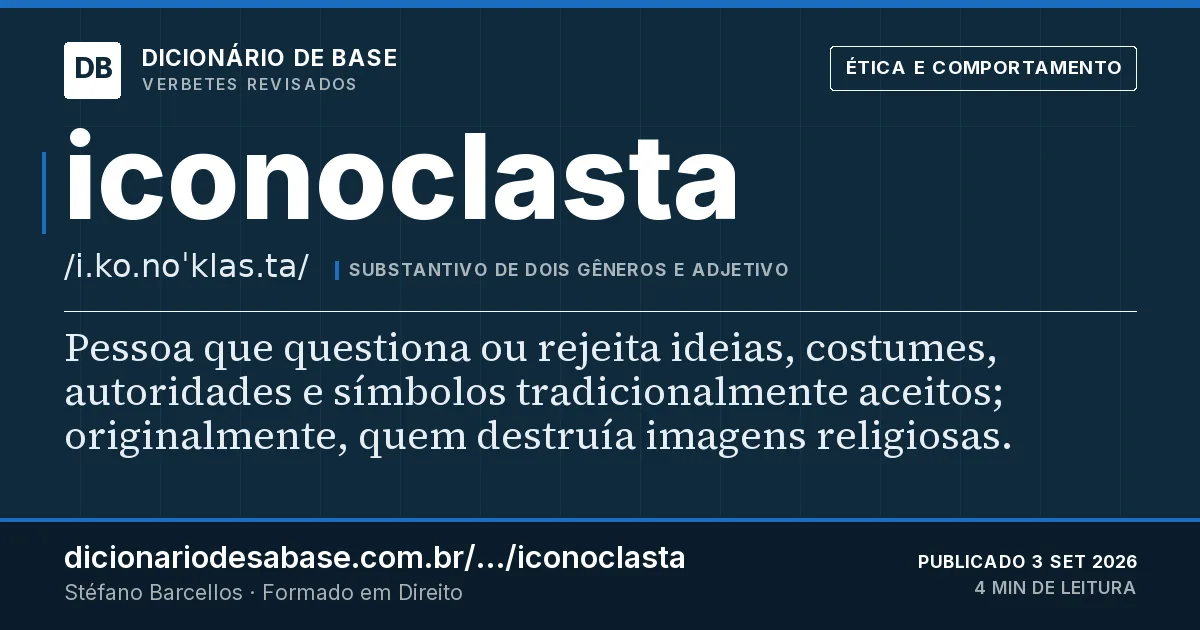 Cartão do verbete iconoclasta: Pessoa que questiona ou rejeita ideias, costumes, autoridades e símbolos tradicionalmente aceitos; originalmente, quem…