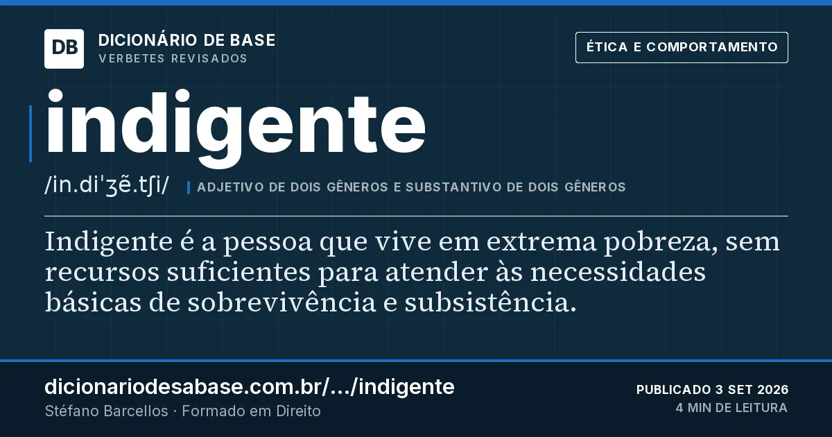 Cartão do verbete indigente: Indigente é a pessoa que vive em extrema pobreza, sem recursos suficientes para atender às necessidades básicas de…