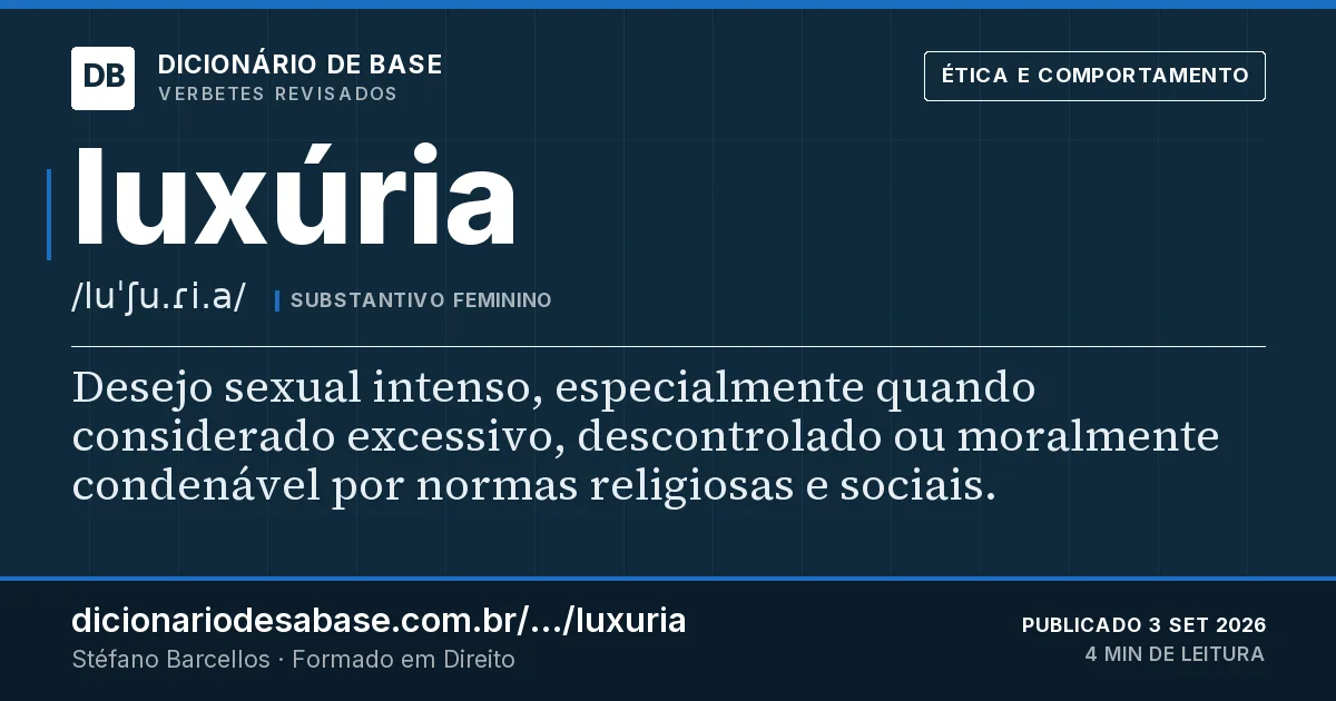 Cartão do verbete luxúria: Desejo sexual intenso, especialmente quando considerado excessivo, descontrolado ou moralmente condenável por normas…
