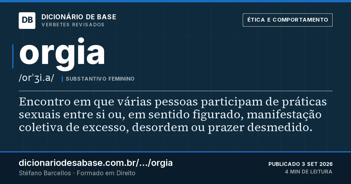 Cartão do verbete orgia: Encontro em que várias pessoas participam de práticas sexuais entre si ou, em sentido figurado, manifestação coletiva…