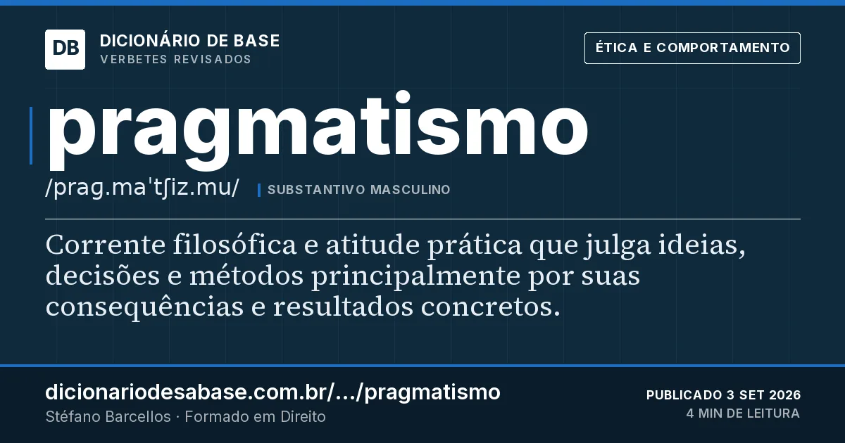 Cartão do verbete pragmatismo: Corrente filosófica e atitude prática que julga ideias, decisões e métodos principalmente por suas consequências e…