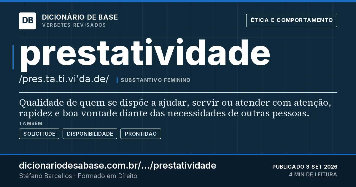 Cartão do verbete prestatividade: Qualidade de quem se dispõe a ajudar, servir ou atender com atenção, rapidez e boa vontade diante das necessidades de…
