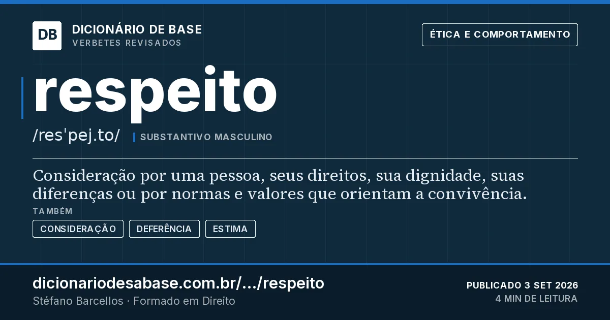Cartão do verbete respeito: Consideração por uma pessoa, seus direitos, sua dignidade, suas diferenças ou por normas e valores que orientam a…