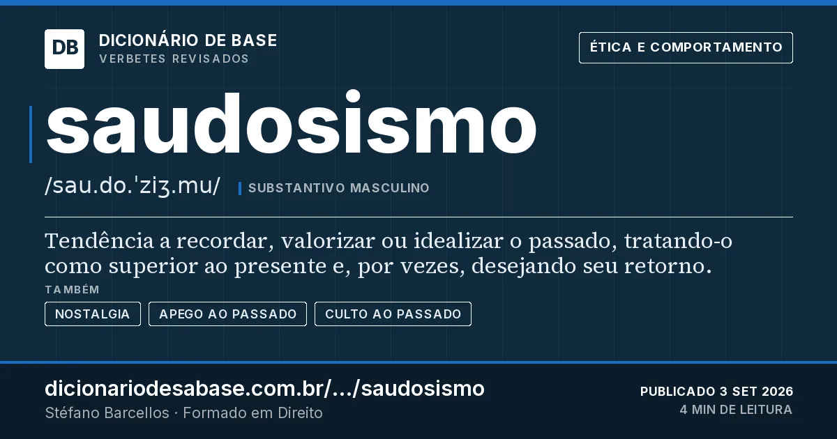 Cartão do verbete saudosismo: Tendência a recordar, valorizar ou idealizar o passado, tratando-o como superior ao presente e, por vezes, desejando…