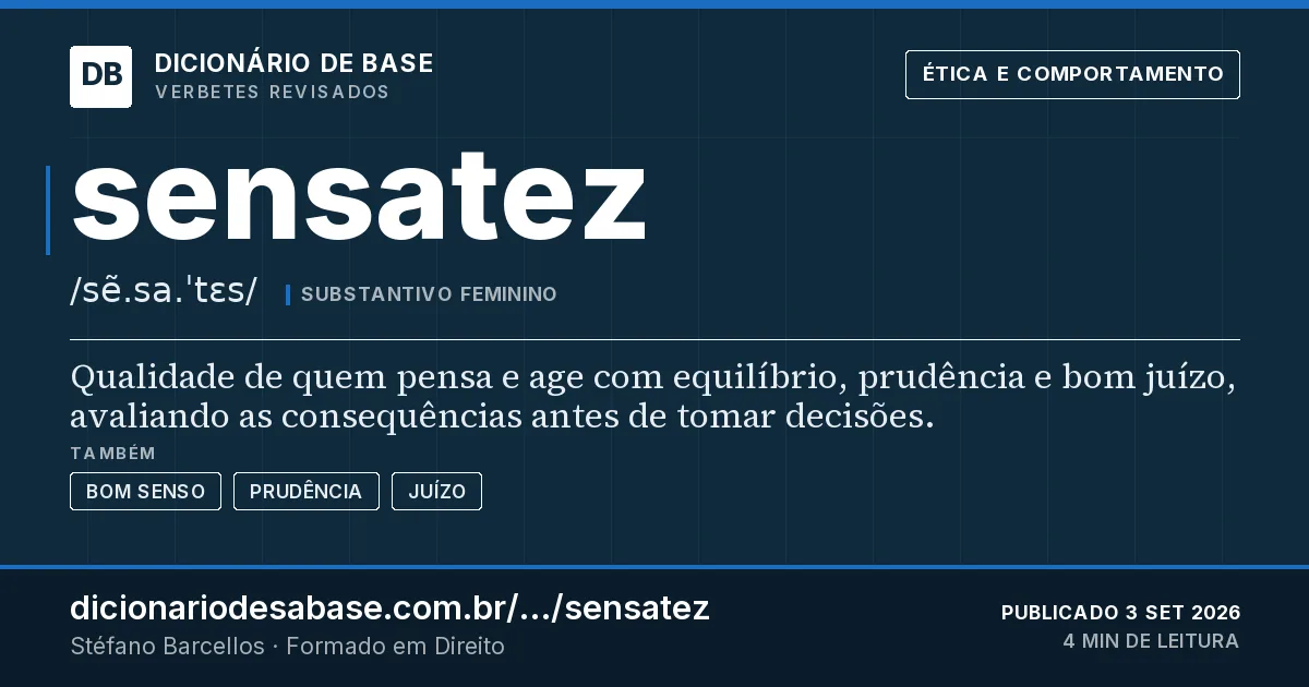 Cartão do verbete sensatez: Qualidade de quem pensa e age com equilíbrio, prudência e bom juízo, avaliando as consequências antes de tomar decisões.