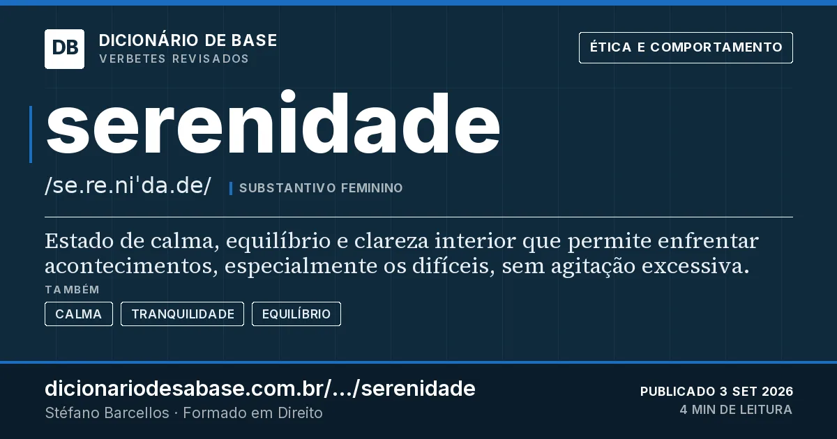 Cartão do verbete serenidade: Estado de calma, equilíbrio e clareza interior que permite enfrentar acontecimentos, especialmente os difíceis, sem…