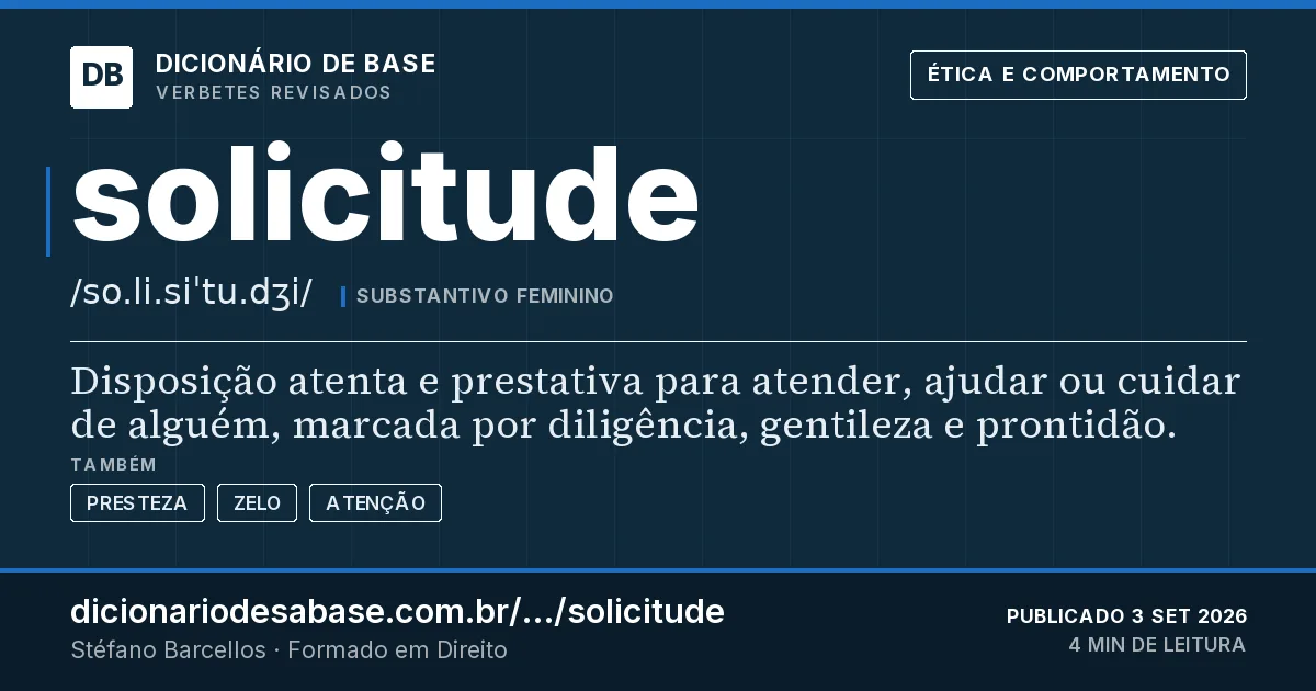 Cartão do verbete solicitude: Disposição atenta e prestativa para atender, ajudar ou cuidar de alguém, marcada por diligência, gentileza e prontidão.