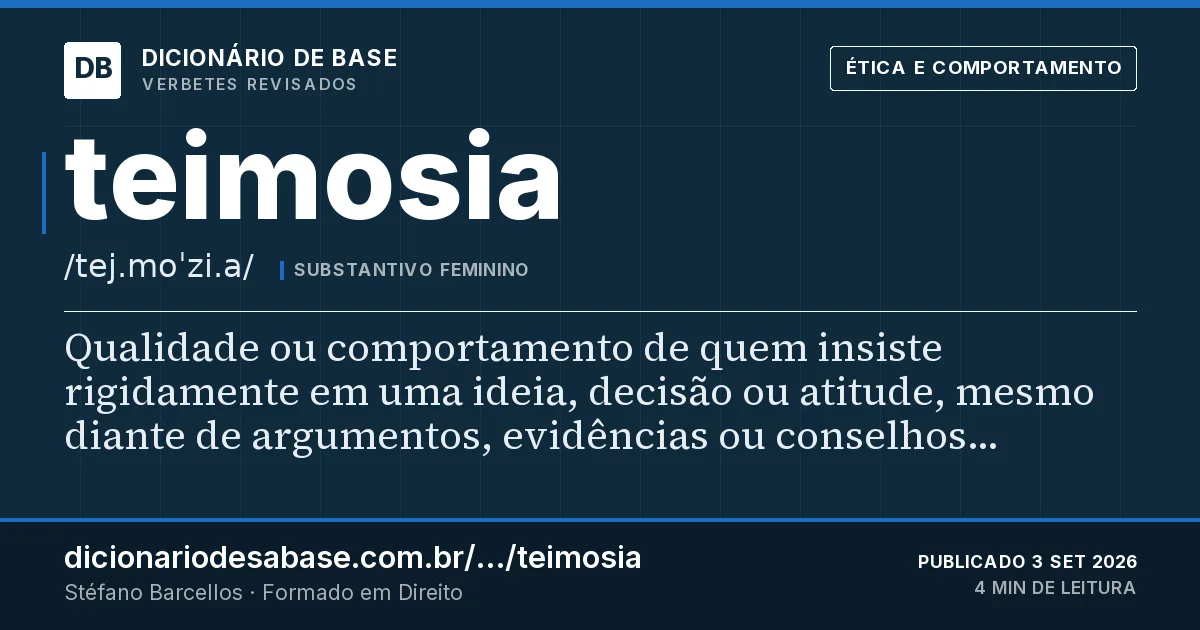 Cartão do verbete teimosia: Qualidade ou comportamento de quem insiste rigidamente em uma ideia, decisão ou atitude, mesmo diante de argumentos…